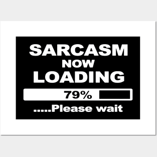 SARCASM NOW LOADING FUNNY DESIGN JOKE COMEDY Posters and Art